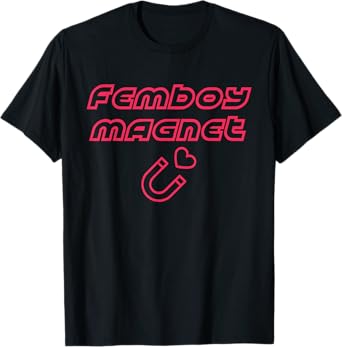 Femboy Magnet Design T-Shirt