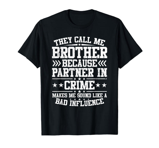 They Call Me Brother Because Partner In Crime Father's Day T-Shirt