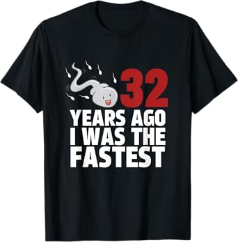 32 Years Ago I Was The Fastest Funny Age Birthday T-Shirt