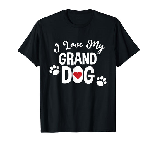 I Love My Granddog For Dog Lover Mom Grandparent T-Shirt