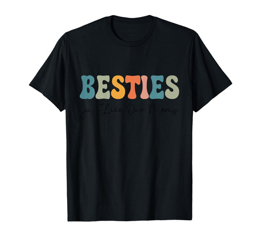 Besties Just Like Our Moms Toddler Kids Best Friend Matching T-Shirt