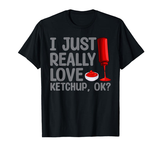 Cool Ketchup Art For Men Women Ketchup Themed Ketchup Lover T-Shirt