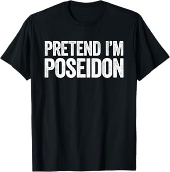 Pretend I'm Poseidon Shirt Adult Kids Men Women Costume T-Shirt