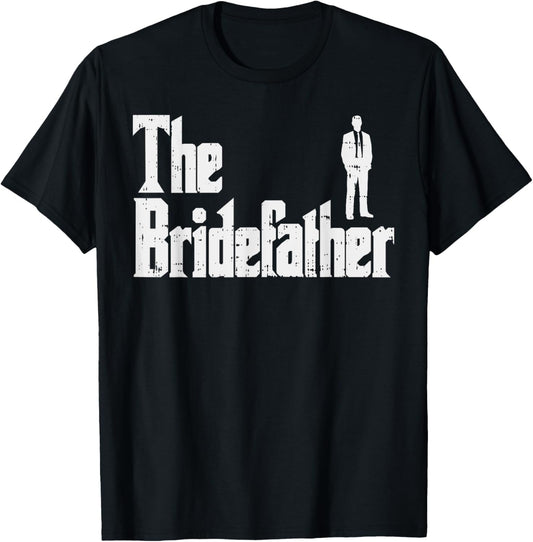 The Bridefather Father Of Bride Dad Wedding Rehearsal Dinner T-Shirt