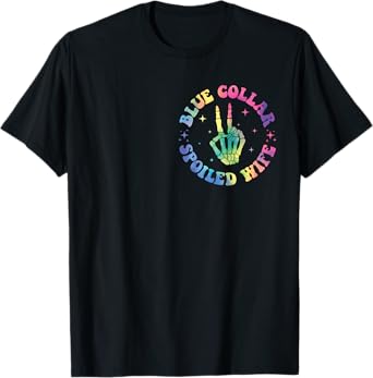 Spoiled By My Blue Collar Husband (TWO SIDE) T-Shirt