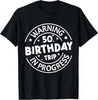 Warning 50th Birthday Trip In Progress Funny 50 Years Old T-Shirt