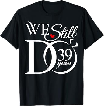 We Still Do 39 Years Funny Couple 39th Wedding Anniversary T-Shirt