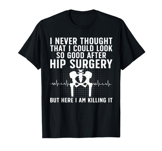 Cool Hip Surgery Recovery For Men Women Post Hip Replacement T-Shirt