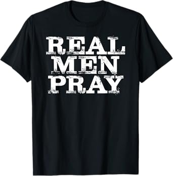 Christian For Men: Real Men Pray Hard Prayer T-Shirt