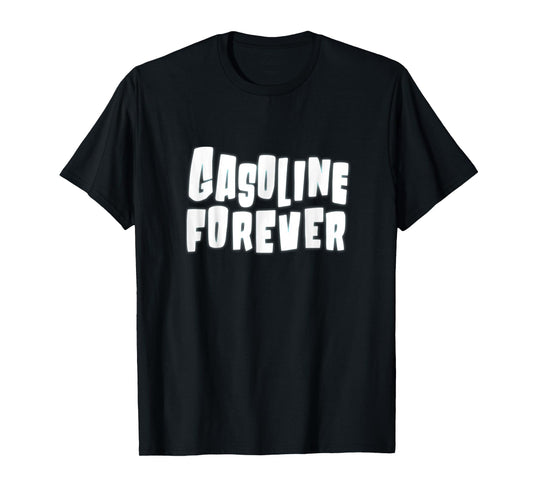 Gasoline Forever Funny Gas Cars T-Shirt