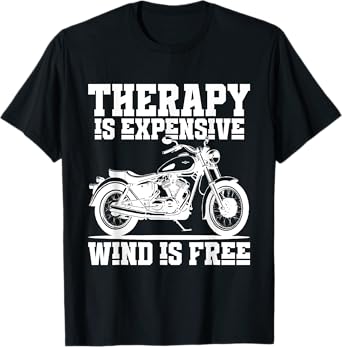 Funny Motorcycle Therapy is Expensive Wind is Free Biker Men T-Shirt