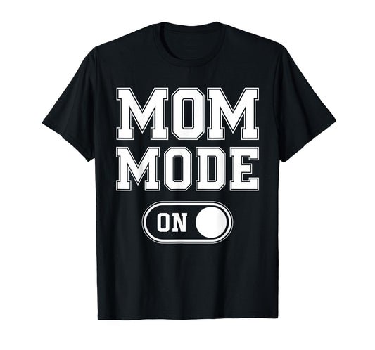 Mom Mode On Funny Soon To Be Mama Gifts 1St Time Mother T-Shirt