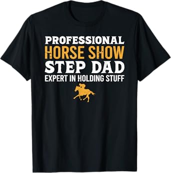 Professional Horse Show Step Dad Equestrian Stepfather T-Shirt