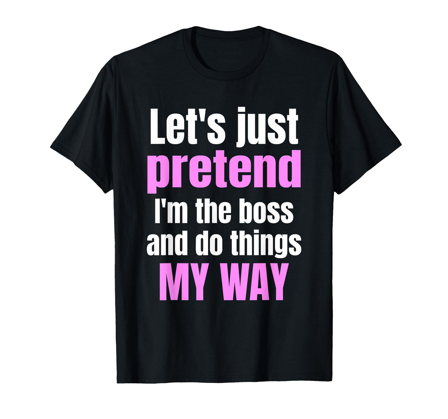 Funny Sarcastic Cute Women's Boss T-Shirt T-Shirt