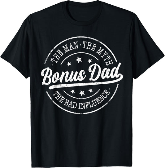 Bonus Dad The Man The Myth The Bad Influence Emblem Design T-Shirt