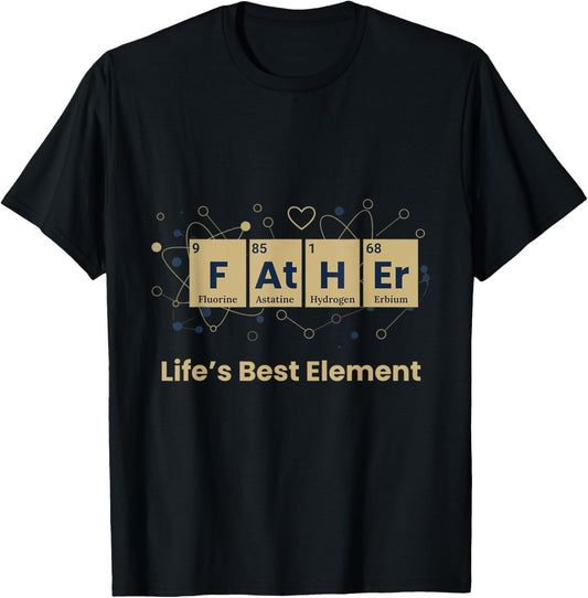 Father The Noble Element Life's Best Element Chemistry Funny T-Shirt