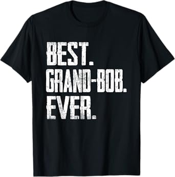 Best GRAND-BOB Ever - Father tee T-Shirt