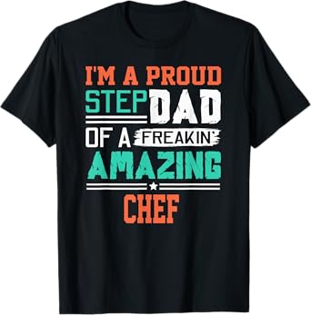 Proud Stepdad Of A Freakin Awesome Chef - Stepfather T-Shirt