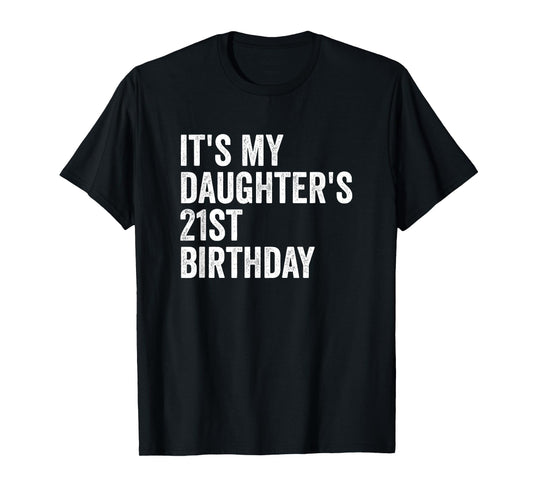 It's My Daughter's 21st Birthday T-Shirt