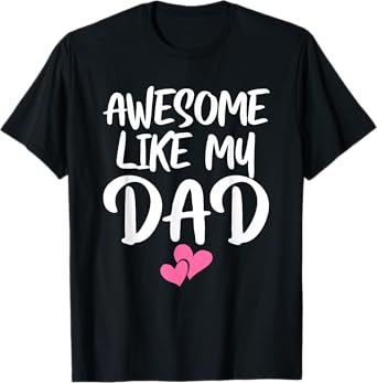 Awesome Like My Dad Shirt Kids Daughter Dad and Son Matching T-Shirt
