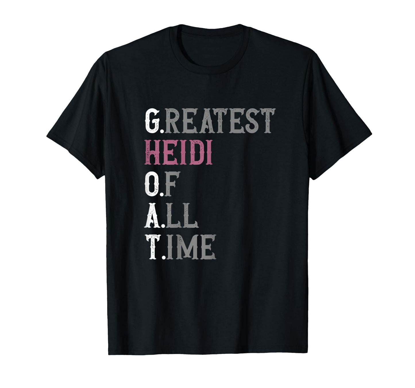 Greatest Heidi of all time | GOAT | Heidi T-Shirt