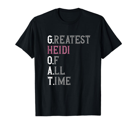 Greatest Heidi of all time | GOAT | Heidi T-Shirt