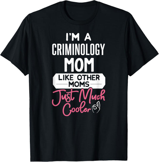 Cool Mothers Day Design Criminology Mom T-Shirt