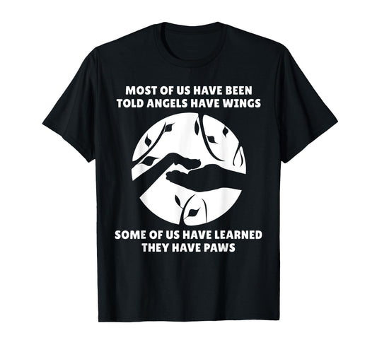 Angels Don't Have Wings They Have Paws Dog Lover T-Shirt