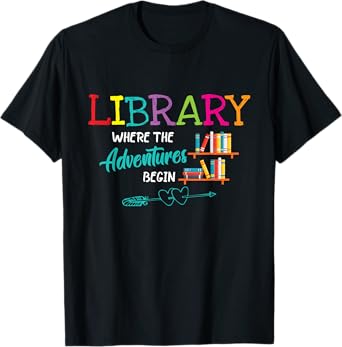 Library Books Where Adventure Begins - Librarian Reader T-Shirt