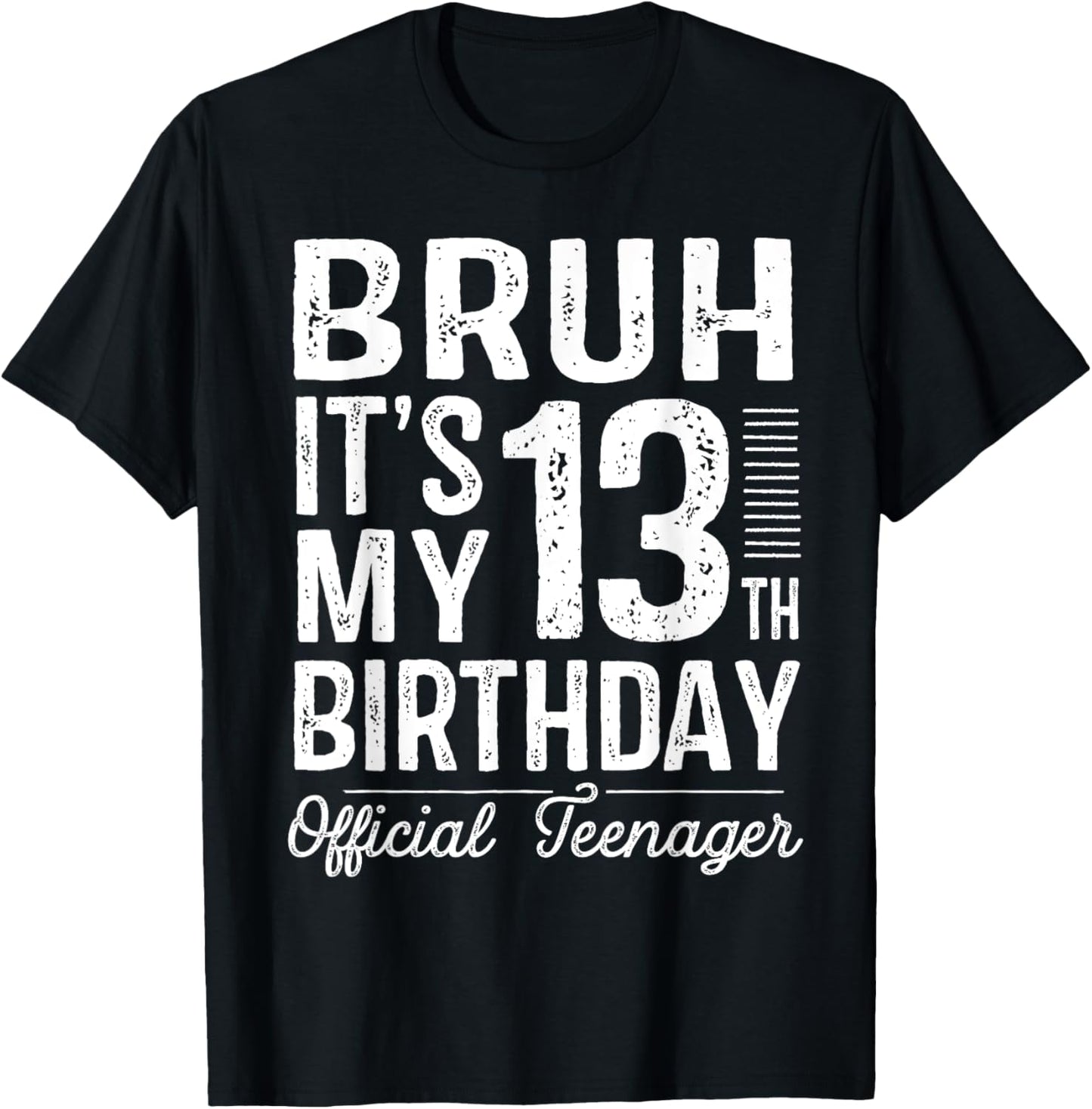 Bruh It's My 13th Birthday Official Teenager Gifts 13 Yr Old T-Shirt