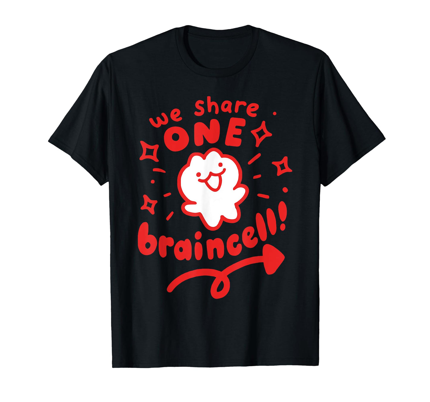 We Share One Braincell T-Shirt