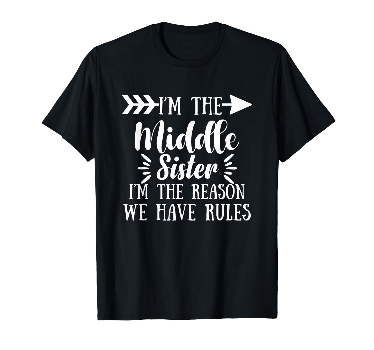 I Am Reason We Have Rules Middle Adult 3 Sisters Matching T-Shirt