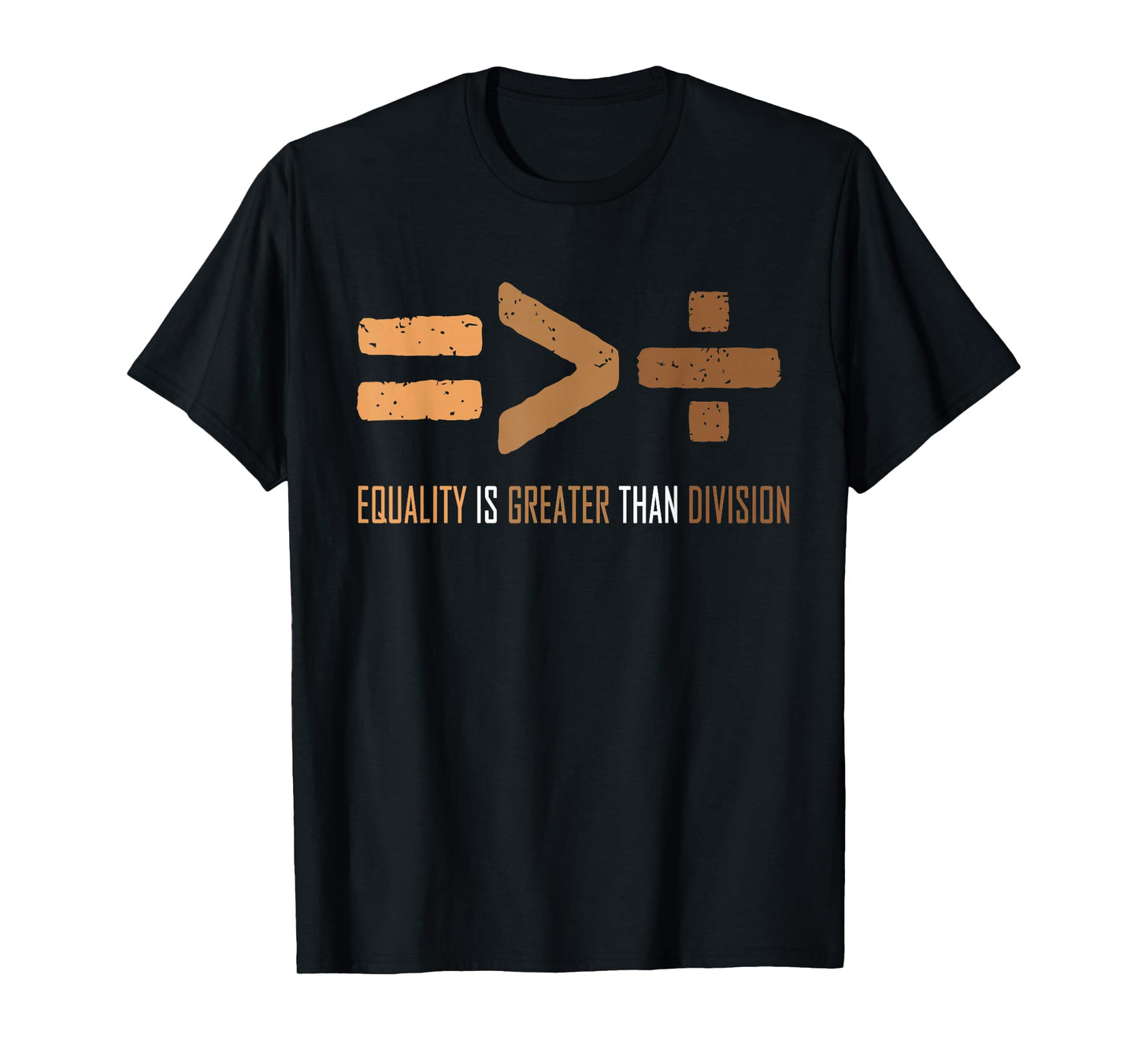 Equality Is Greater Than Division Black history men women T-Shirt
