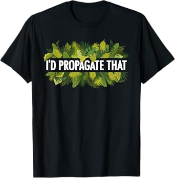 Cool Plant For Men Women Propagation Plant Lover Gardener T-Shirt