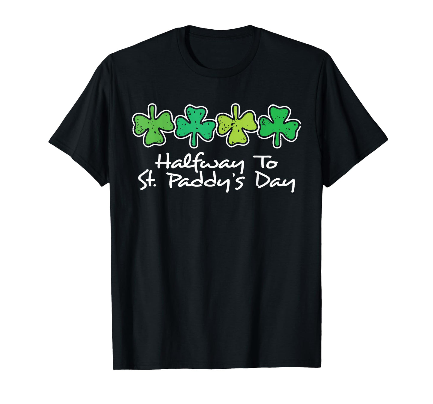 Halfway to St. Paddy's Day Patrick's Day Distressed Vintage T-Shirt