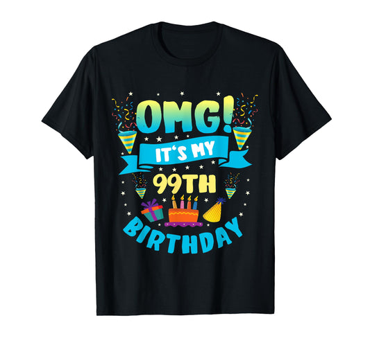 99 Year Old shirt OMG It's My 99th Birthday T-Shirt