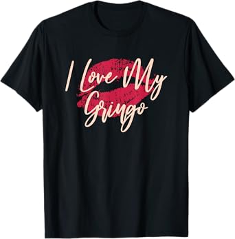 Kiss Lips I Love My Gringo Wife Girlfriend T-Shirt