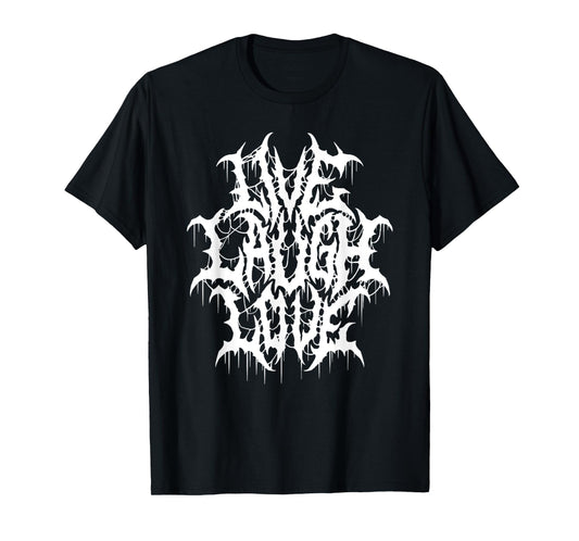 Live Laugh Love Black Metal Parody Funny Typography T-Shirt
