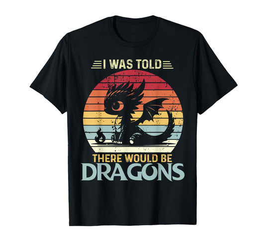 I Was Told There Would Be Dragons Vintage Fantasy Creature T-Shirt