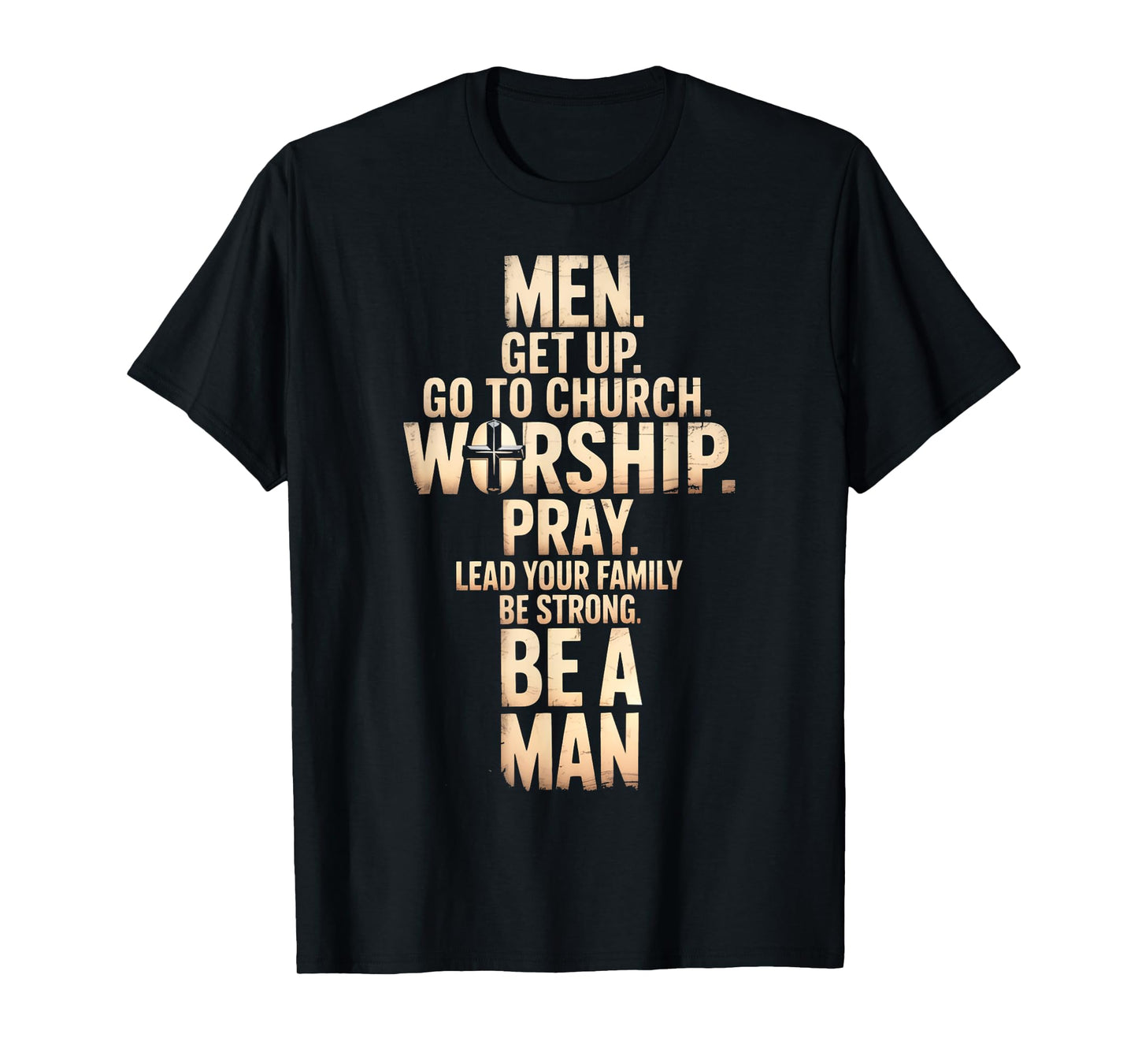 Men Get Up Go To Church Worship Pray Lead Your Family Be T-Shirt