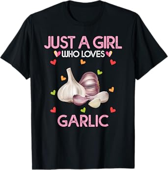 Garlic Shirt For Women Just A Girl Who Loves Garlic T-Shirt
