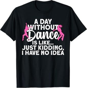 Best Dance Design For Women Girls Dancer Dancing Dance Lover T-Shirt