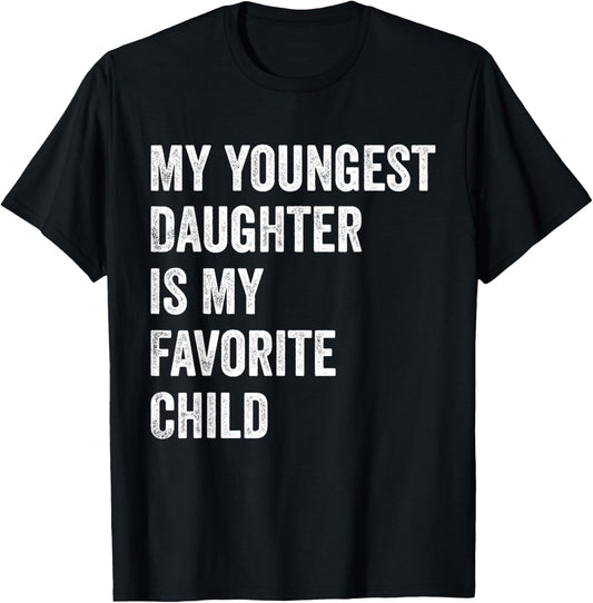 My Youngest Daughter is My Favorite Child T-Shirt