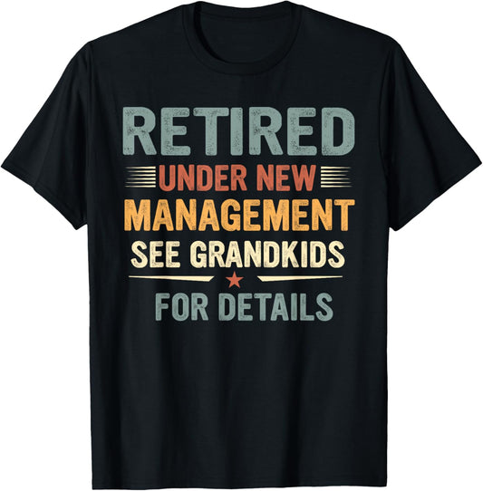 Fathers Day Retired Grandpa Retirement Under New Management T-Shirt