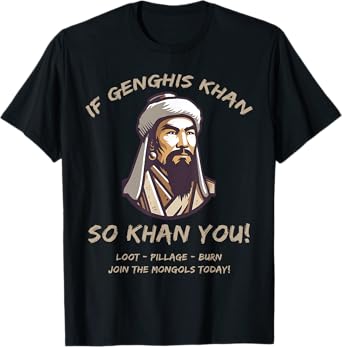 Agema Apparel Funny Mongols Quote Genghis Khan Funny History T-Shirt, Small, Black