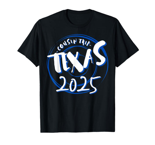 Cousin Trip Texas 2025 Weekend Vacation Matching Gifts T-Shirt