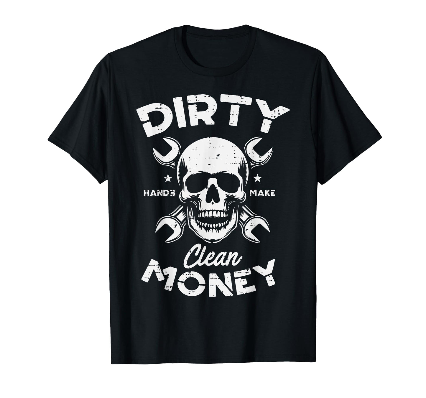 Dirty Hands Clean Mechanic Money Skull Car Repair Dad Men T-Shirt