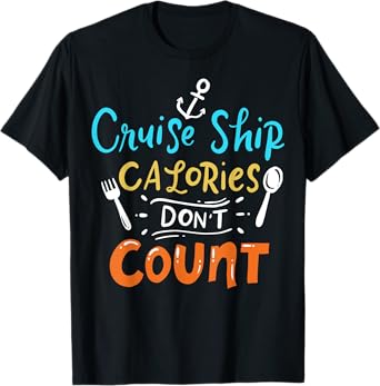 Cruise Ship Calories Don't Count T-Shirt