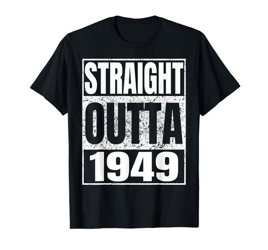 Straight Outta 1949 Classic Year Birth of Birthday Vintage T-Shirt