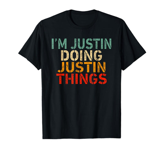 I'm JUSTIN Doing JUSTIN Things Funny Saying Bday Christmas T-Shirt
